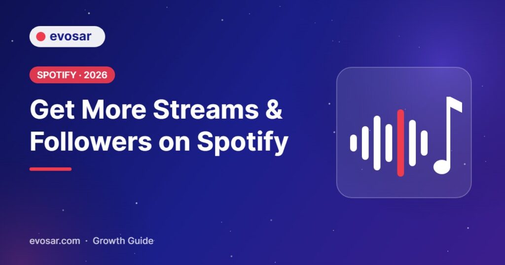 How to get more Spotify streams and followers in 2026 – Evosar growth guide